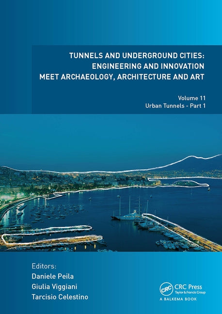 Tunnels and Underground Cities: Engineering and Innovation Meet Archaeology, Architecture and Art: Volume 11: Urban Tunnels - Part 1 by Peila, Daniele