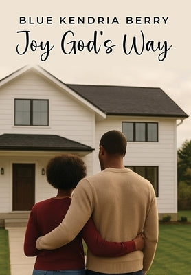 Joy God's Way: A Journey of Marriage, Parenthood, and God's Grace by Berry, Blue Kendria