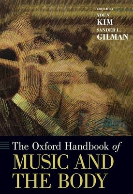 Oxford Handbook of Music and the Body by Kim, Youn