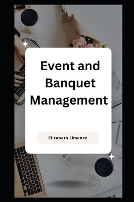 Event and Banquet Management by Jimenez, Elizabeth