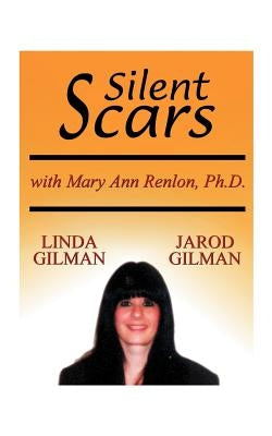 Silent Scars: The True Story of Linda Gilman by Gilman, Linda