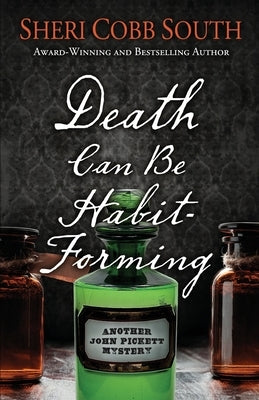 Death Can Be Habit-Forming: Another John Pickett Mystery by South, Sheri Cobb