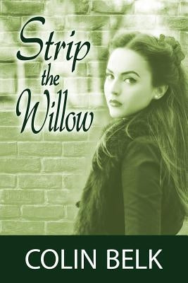 Strip the Willow by Belk, Colin