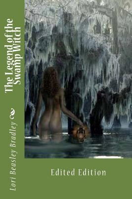 The Legend of the Swamp Witch by Bradley, Lori Beasley