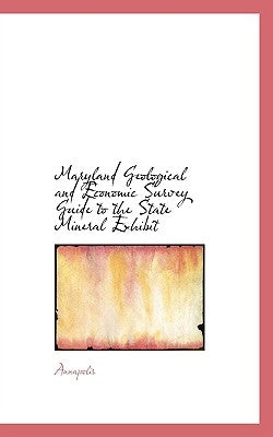 Maryland Geological and Economic Survey Guide to the State Mineral Exhibit by Annapolis