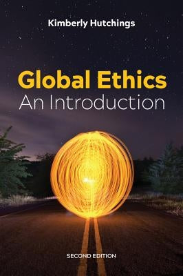 Global Ethics: An Introduction by Hutchings, Kimberly