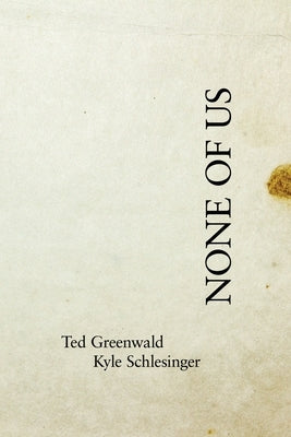 None of Us by Greenwald, Ted