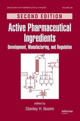 Active Pharmaceutical Ingredients: Development, Manufacturing, and Regulation, Second Edition by Nusim, Stanley