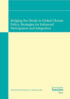 Bridging the Divide in Global Climate Policy: Strategies for Enhanced Participation and Integration by Rodi, Michael