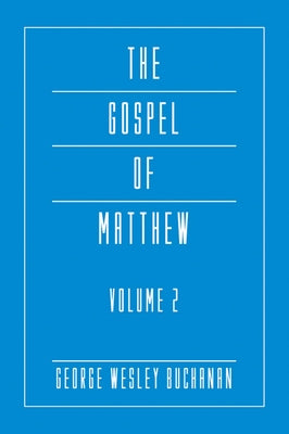 The Gospel of Matthew, Volume 2 by Buchanan, George Wesley