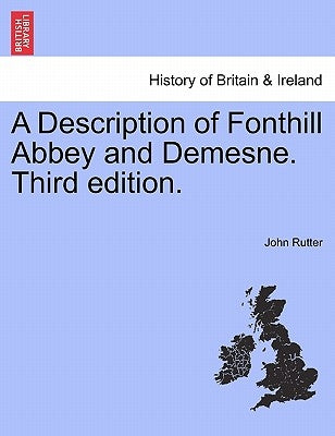 A Description of Fonthill Abbey and Demesne. Third Edition. by Rutter, John