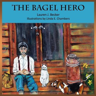 The Bagel Hero by Chambers, Linda E.
