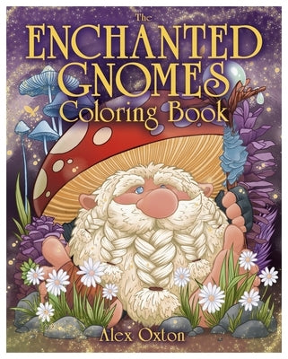 The Enchanted Gnomes Coloring Book by Oxton, Alex