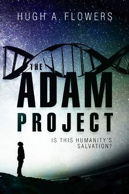 The Adam Project by Flowers, Hugh A.