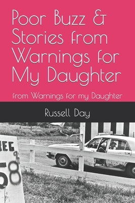 Poor Buzz & Stories from Warnings for My Daughter: from Warnings for my Daughter by Day, Russell Scott