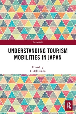 Understanding Tourism Mobilities in Japan by Endo, Hideki
