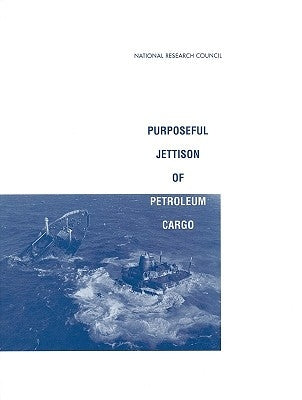 Purposeful Jettison of Petroleum Cargo by National Research Council