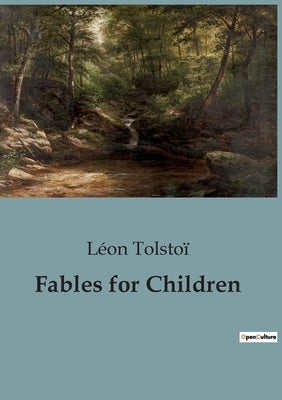 Fables for Children by Tolstoï, Léon