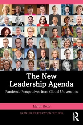The New Leadership Agenda: Pandemic Perspectives from Global Universities by Betts, Martin