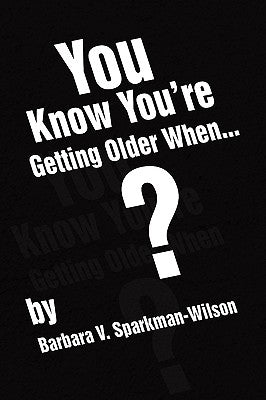 You Know You're Getting Older When... by Sparkman-Wilson, Barbara V.