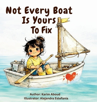 Not Every Boat Is Yours To Fix by Aboud, Karim