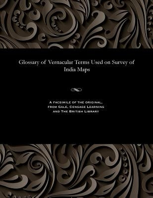 Glossary of Vernacular Terms Used on Survey of India Maps by Waterhouse, Lieut J.