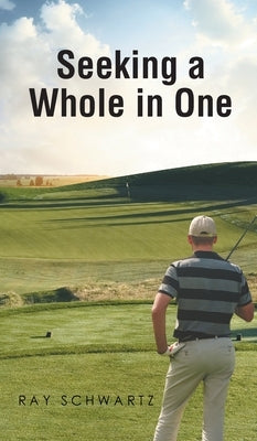 Seeking a Whole in One by Schwartz, Ray