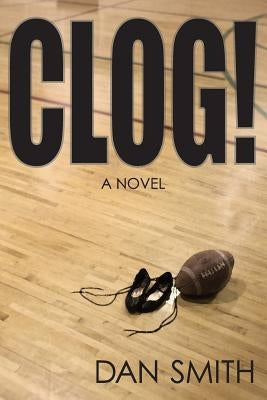 Clog! by Smith, Dan