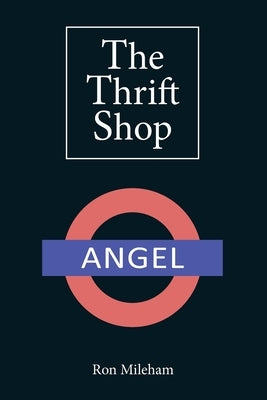 The Thrift Shop: Small Beginning...Amazing Journey by Mileham, Ron