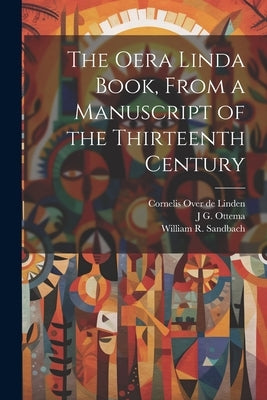 The Oera Linda Book, From a Manuscript of the Thirteenth Century by Sandbach, William R.