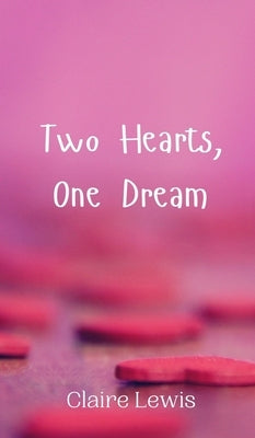 Two Hearts, One Dream by Lewis, Claire