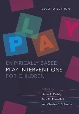 Empirically Based Play Interventions for Children by Reddy, Linda A.