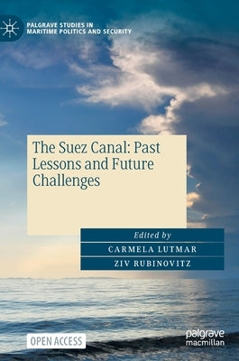 The Suez Canal: Past Lessons and Future Challenges by Lutmar, Carmela