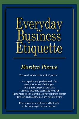 Everyday Business Etiquette by Pincus, Marilyn