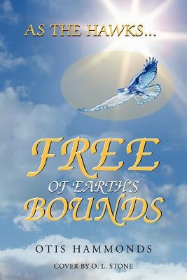 As the Hawks...Free of Earth's Bounds by Hammonds, Otis