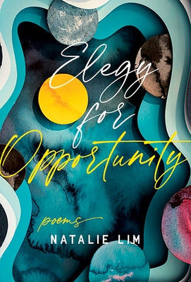 Elegy for Opportunity by Lim, Natalie