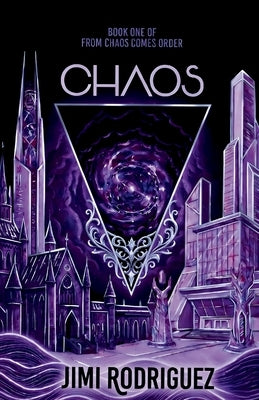From Chaos Comes Order: Book One: Chaos by Rodriguez, Jimi