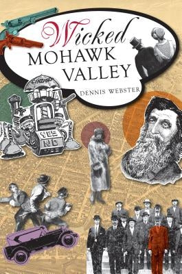 Wicked Mohawk Valley by Webster, Dennis