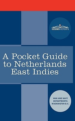 A Pocket Guide to Netherlands East Indies by Washington DC, War And Navy Departments