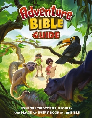 Adventure Bible Guide: Explore the Stories, People, and Places of Every Book in the Bible by Zondervan