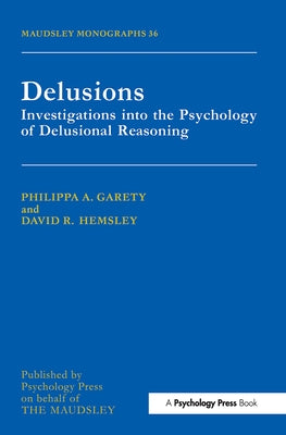 Delusions: Investigations Into The Psychology Of Delusional Reasoning by Garety, Philippa a.