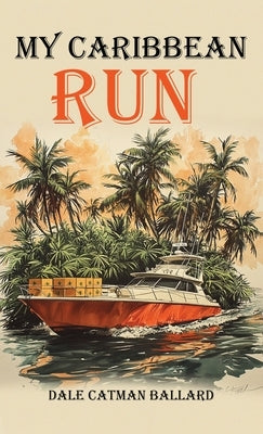 My Caribbean Run by Ballard, Dale Catman