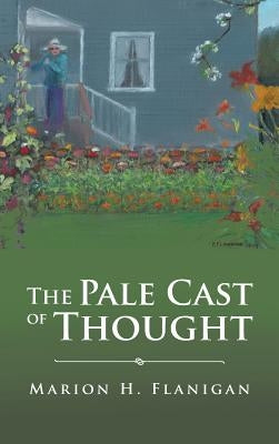 The Pale Cast of Thought by Flanigan, Marion H.