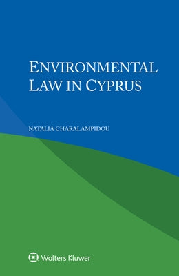 Environmental Law in Cyprus by Charalampidou, Natalia