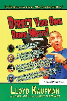 Direct Your Own Damn Movie! by Kaufman, Lloyd