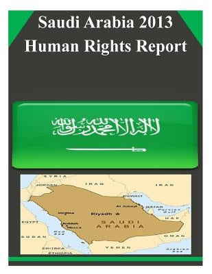 Saudi Arabia 2013 Human Rights Report by United States Department of State