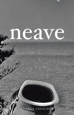 neave by Loescher, Tucker
