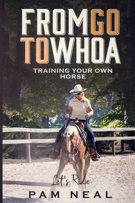 From Go To Whoa by Neal, Pam