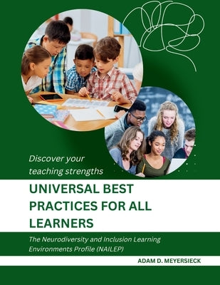 Universal Best Practices for All Learners: Discover your teaching strengths by Meyersieck, Adam