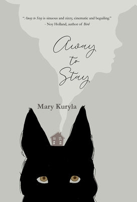 Away to Stay by Kuryla, Mary